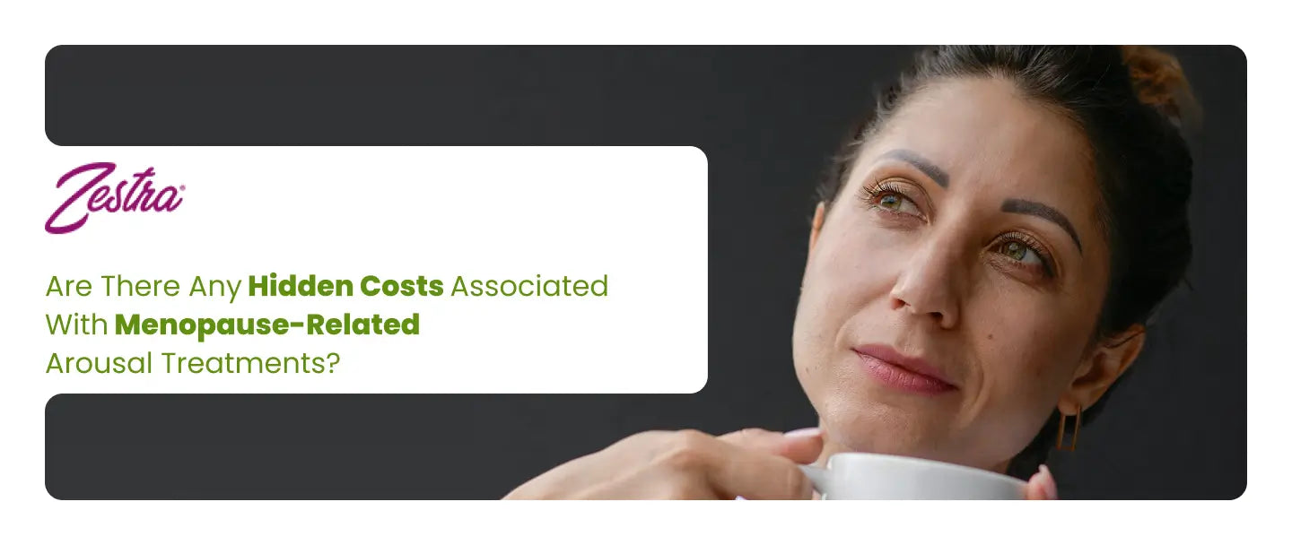 Menopause Treatment Cost and Hidden Arousal Therapy Expenses