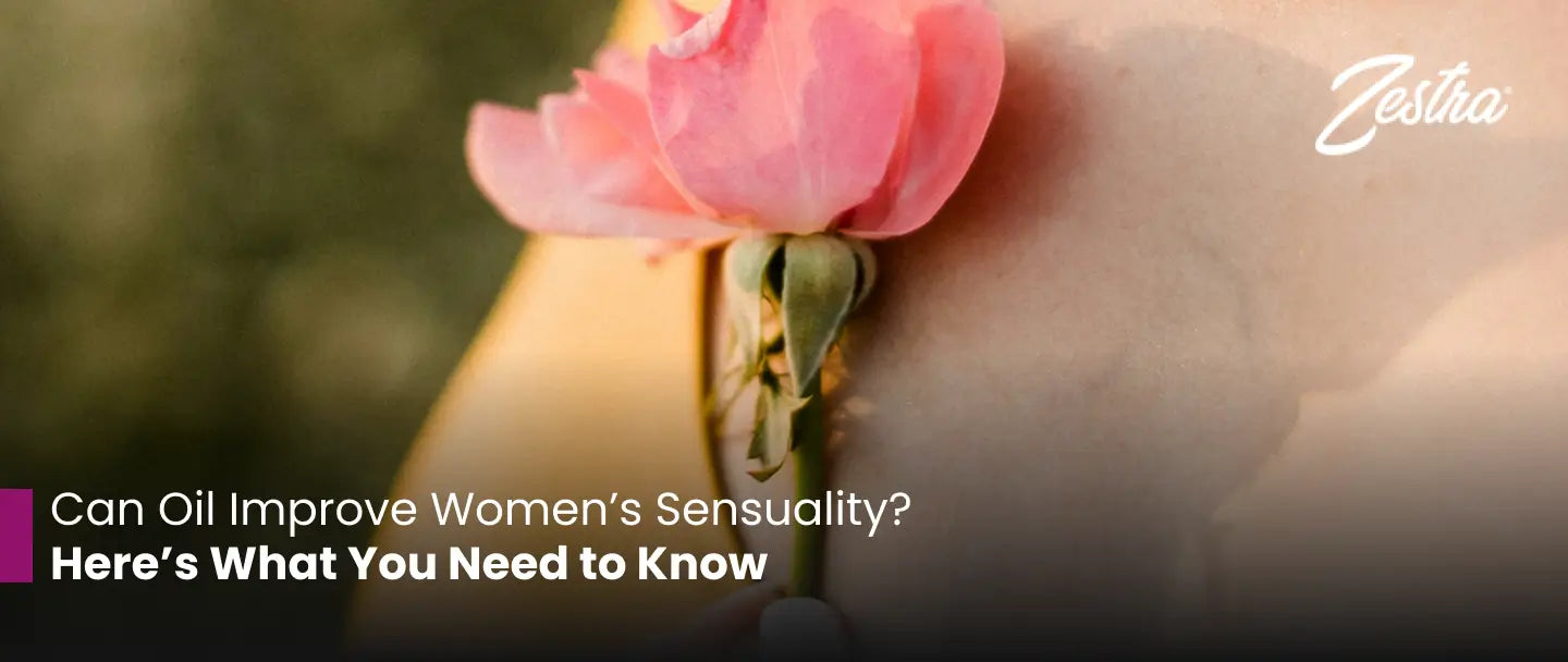 Can Oil Improve Women Sensuality? Here’s What You Need to Know