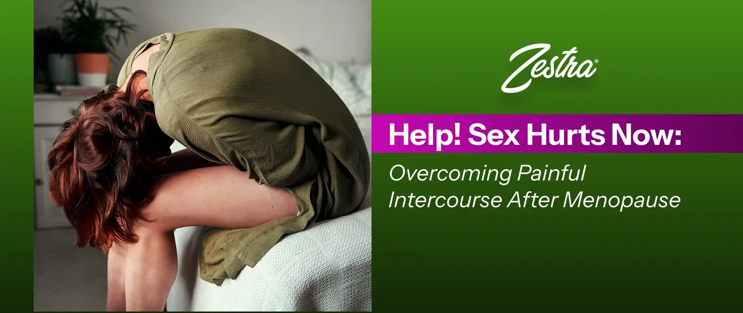 Help! Sex Hurts Now: Overcoming Painful Intercourse After Menopause