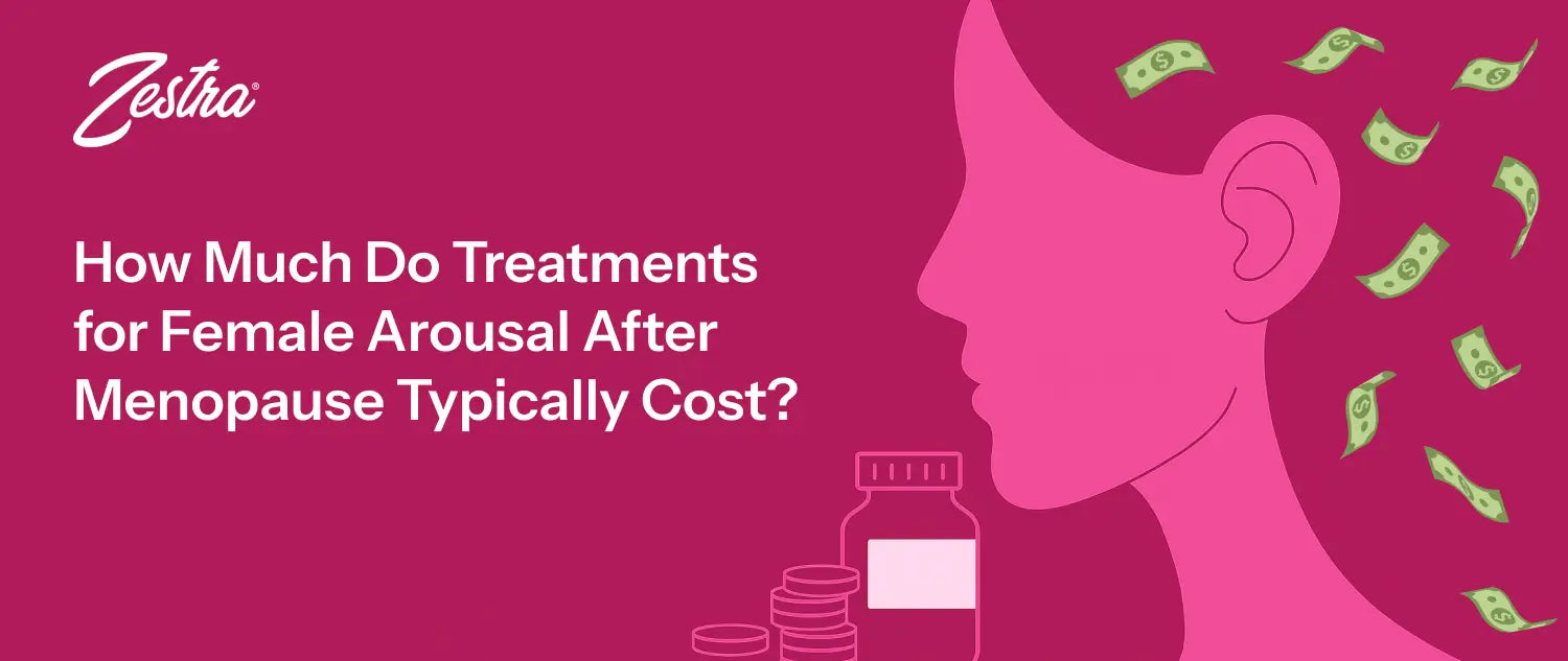 How Much Do Treatments for Female Arousal After Menopause Typically Cost?