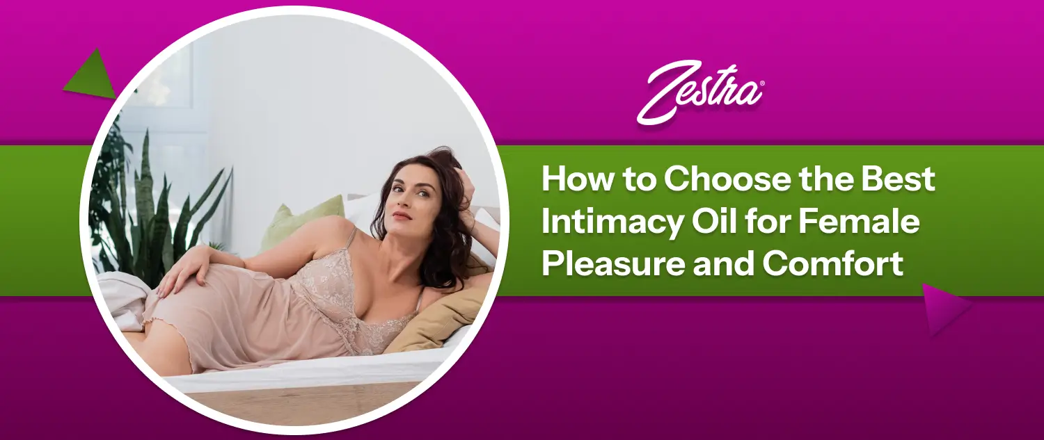 How to Choose the Best Intimacy Oil for Female Pleasure and Comfort