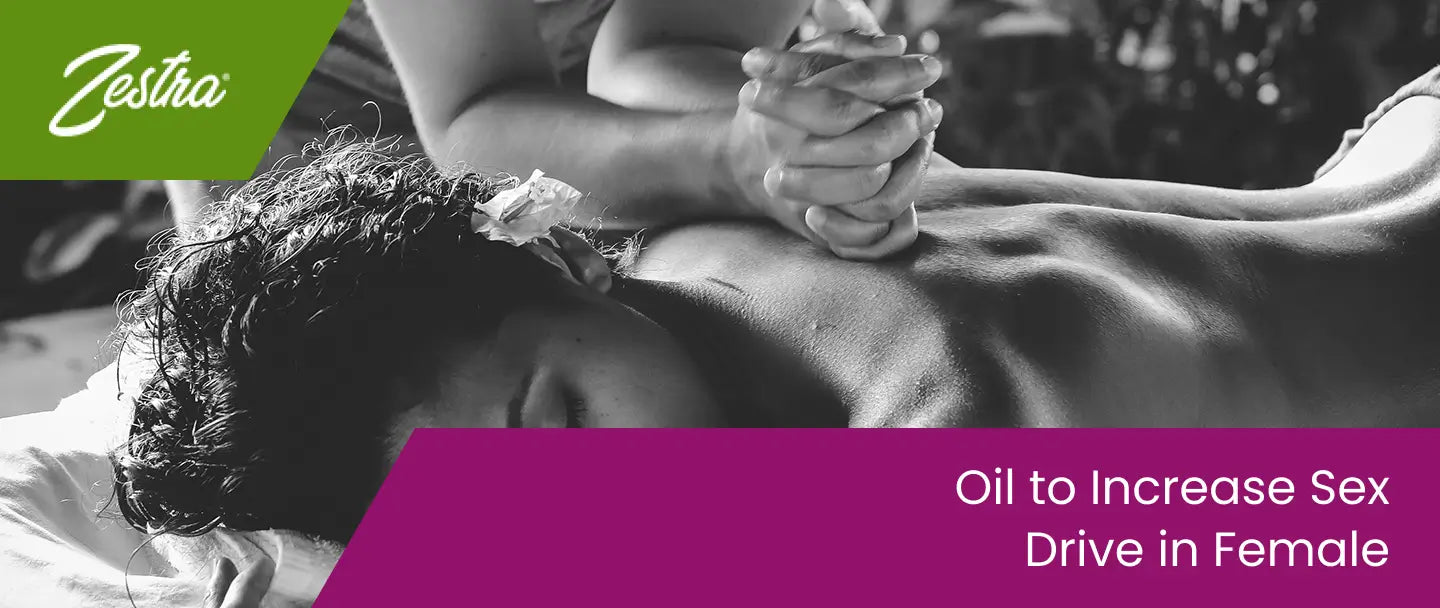 Oil to Increase Sex Drive in Female
