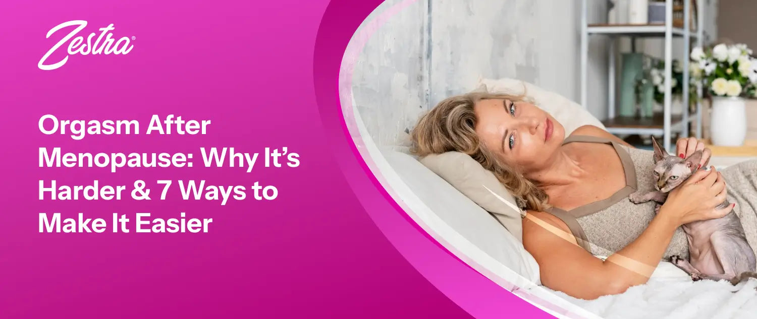 Orgasm After Menopause: Why It’s Harder & 7 Ways to Make It Easier