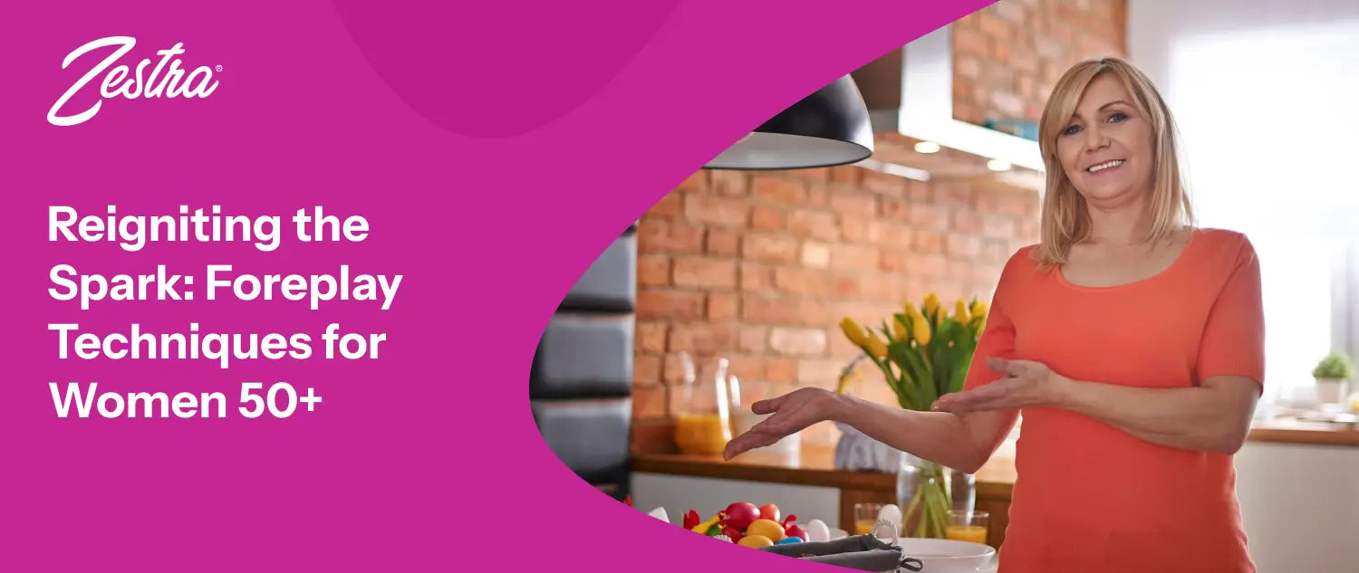 Reigniting the Spark: Foreplay Techniques for Women 50+