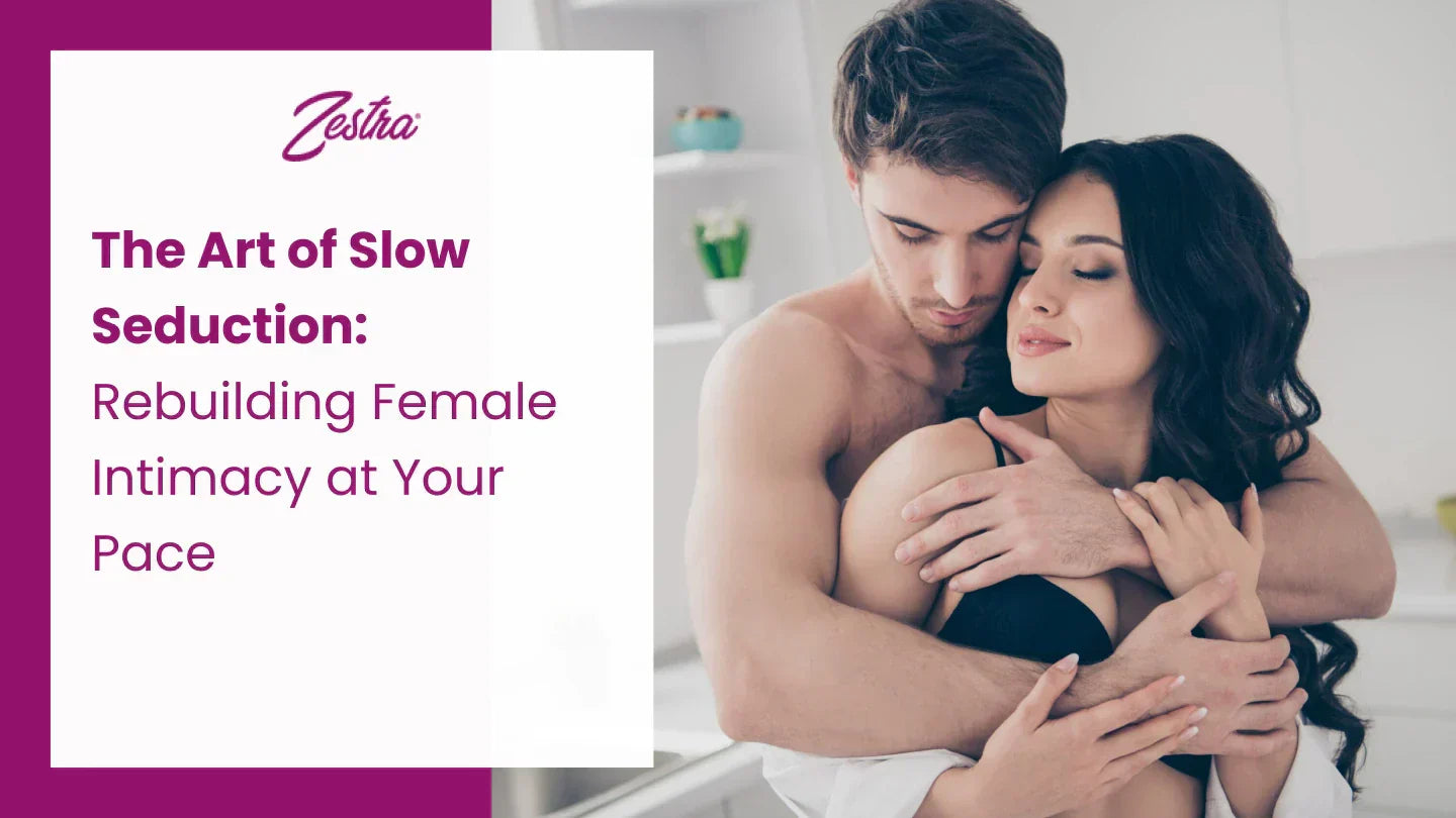 The Art of Slow Seduction: Rebuilding Female Intimacy at Your Pace
