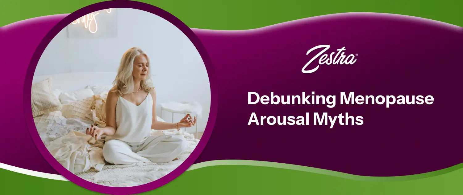 Debunking Menopause Arousal and Post Menopause Sexuality Myths
