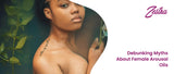 Debunking Myths About Female Arousal Oils