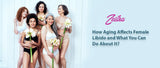 How Aging Affects Female Libido and What You Can Do About It?