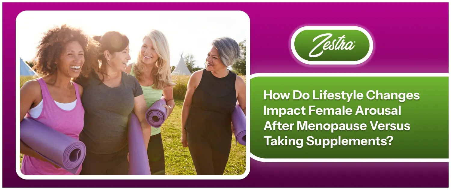 How Do Lifestyle Changes Impact Female Arousal After Menopause Versus Taking Supplements?