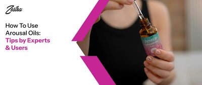 How To Use Arousal Oils: Tips by Experts & Users