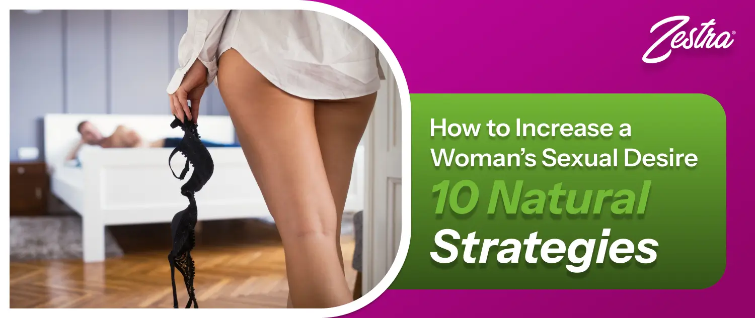 How to Increase a Woman’s Sexual Desire – 10 Natural Strategies