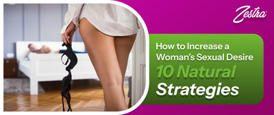 How to Increase a Woman’s Sexual Desire – 10 Natural Strategies