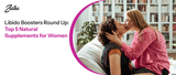 Libido Boosters Roundup: Top 5 Natural Supplements for Women