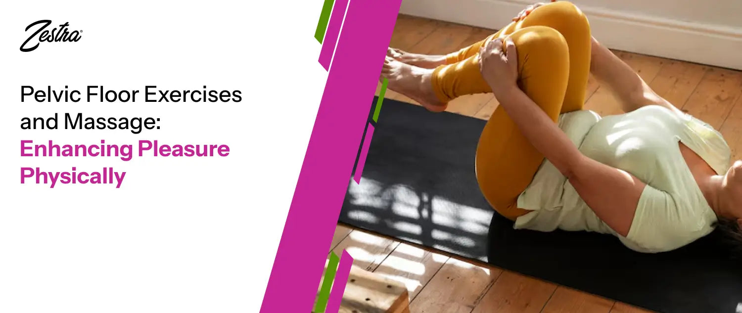 Pelvic Floor Exercises and Massage: Enhancing Pleasure Physically