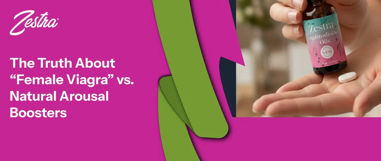 The Truth About “Female Viagra” vs. Natural Arousal Boosters
