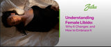 Understanding Female Libido: Why It Changes and How to Embrace It