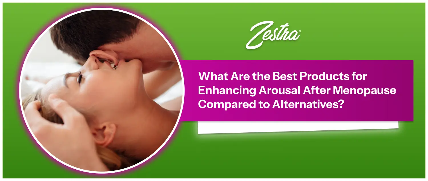 What Are the Best Products for Enhancing Arousal After Menopause Compared to Alternatives?